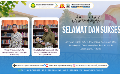 Pergantian Kepemimpinan SMP IT Al Furqon Palembang: Terima Kasih Ustaz Zakiudin, Selamat Datang Pimpinan Baru